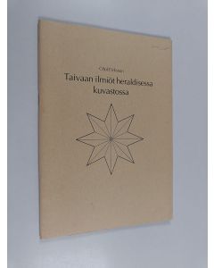 Kirjailijan Olof Eriksson käytetty teos Taivaan ilmiöt heraldisessa kuvastossa Celesta fenomen i heraldiskt bildspråk = Les phénomènes du ciel dans la collection des figures héraldiques