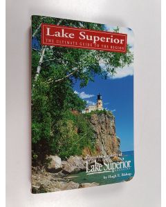 Kirjailijan Hugh E. Bishop käytetty kirja Lake Superior - The Ultimate Guide to the Lake Region