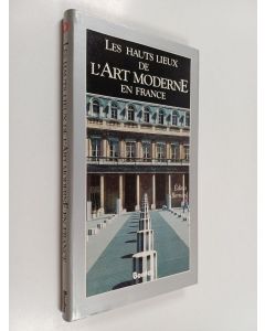 Kirjailijan Édina Bernard käytetty kirja Les hauts lieux de l'art moderne en France