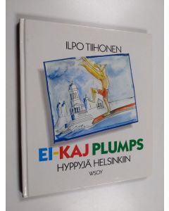 Kirjailijan Ilpo Tiihonen käytetty kirja Ei-Kaj Plumps : hyppyjä Helsinkiin