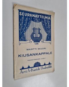 Kirjailijan Martti Wuori käytetty kirja Kiusankappale : yksinäytöksinen ilveily