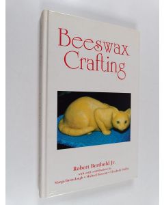 Kirjailijan Robert Berthold & Lawrence John Connor käytetty kirja Beeswax Crafting