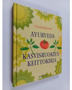 Kirjailijan Cecilia Kjerrulf käytetty kirja Ayurveda : kasvisruokien keittokirja