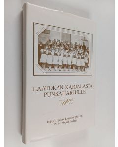 käytetty kirja Laatokan Karjalasta Punkaharjulle : Itä-Karjalan kansanopisto : 75-vuotisjuhlakirja