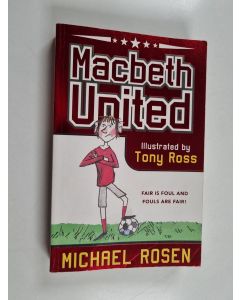 Kirjailijan Michael Rosen käytetty kirja Macbeth United: A Football Tragedy