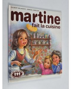 Kirjailijan Gilbert Delahaye & Marcel Marlier käytetty kirja Martine fait la cuisine