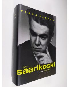 Kirjailijan Pekka Tarkka käytetty kirja Pentti Saarikoski Vuodet 1937-1963