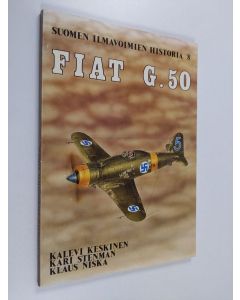 Kirjailijan Kalevi Keskinen käytetty kirja Fiat G 50 - Suomen ilmavoimien historia 8