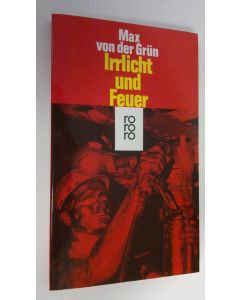 Kirjailijan Max von der Grun käytetty kirja Irrlicht und Feuer (UUDENVEROINEN)