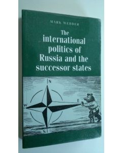 Kirjailijan Mark Webber käytetty kirja The International Politics of Russia and the Successor States