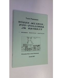 Kirjailijan Tuovi Paananen käytetty teos Tössy, Miikus, Puu-Pullukka ja kaverit - mummu kertoo satuja