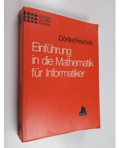 Kirjailijan Willibald Dörfler & Werner Peschek käytetty kirja Einführung in die Mathematik für Informatiker