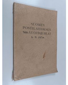 käytetty kirja Suomen postilaitoksen 300-vuotisjuhlat 6.9.1938