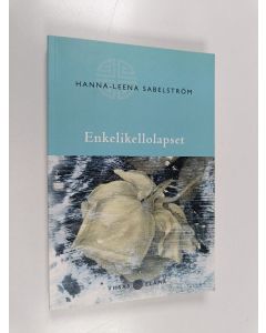 Kirjailijan Hanna-Leena Sabelström käytetty kirja Enkelikellolapset