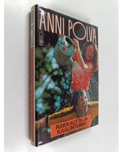 Kirjailijan Anni Polva käytetty kirja Rakkautta ja kaalintaimia