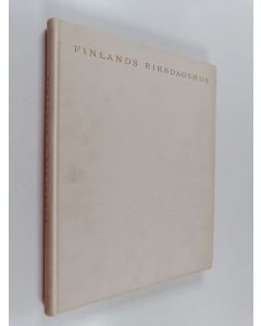 Kirjailijan Väinö Hakkila & J. S. Siren ym. käytetty kirja Finlands riksdagshus