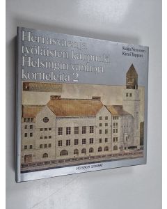 Kirjailijan Kaija Nenonen käytetty kirja Herrasväen ja työläisten kaupunki : Helsingin vanhoja kortteleita 2