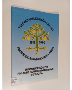 käytetty teos Tulevaisuus kätilön käsissä = Framtiden i barnmorskans händer : 1919-1999 : Suomen kätilöliitto = Finlands barnmorskeförbund : 80 vuotta