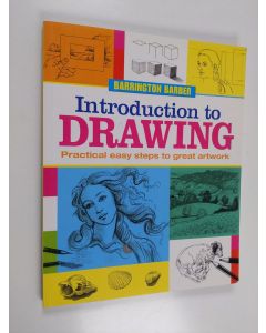 Kirjailijan Barrington Barber käytetty kirja Introduction to drawing : practical easy steps to great artwork - Practical easy steps to great artwork