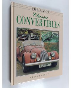 Kirjailijan Graham Robson käytetty kirja The A-Z of classic convertibles