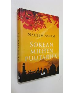 Kirjailijan Nadeem Aslam käytetty kirja Sokean miehen puutarha (ERINOMAINEN)