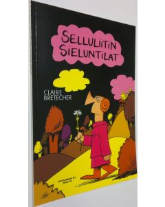 Kirjailijan Claire Bretecher käytetty kirja Selluliitin sieluntilat
