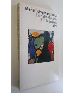 Kirjailijan Marie Luise Kaschnitz käytetty kirja Der alte Garten : Ein märchen (ERINOMAINEN)