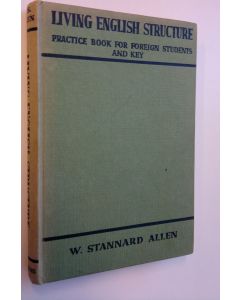 Kirjailijan W. Stannard Allen käytetty kirja Living english structure - Practice book for foreign students and key