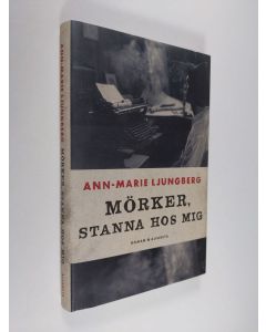 Kirjailijan Ann-Marie Ljungberg käytetty kirja Mörker, stanna hos mig (ERINOMAINEN)