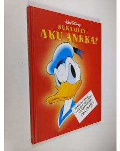 Tekijän Kirsti Toppari  käytetty kirja Kuka olet, Aku Ankka
