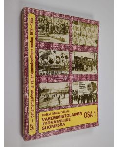 Kirjailijan Heikki Viitala käytetty kirja Vasemmistolainen työväenliike Suomessa 1 : SKP - parlamentaarinen ja vallankumouksellinen puolue 1918-1988