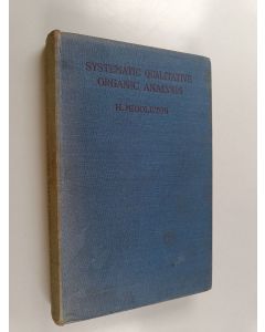 Kirjailijan H. Middleton käytetty kirja Systematic qualitative organic analysis