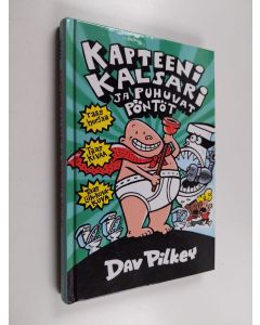 Kirjailijan Dav Pilkey käytetty kirja Kapteeni Kalsari ja puhuvat pöntöt