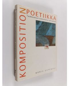 Kirjailijan Boris Uspenski käytetty kirja Komposition poetiikka : taideteoksen sommittelun periaatteet