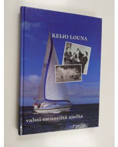 Kirjailijan Keijo Louna käytetty kirja Valssi menneiltä ajoilta