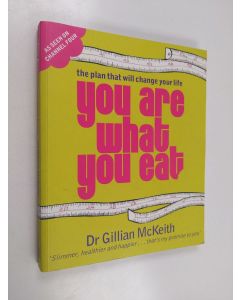 Kirjailijan Gillian McKeith käytetty kirja You are what You Eat - The Plan that Will Change Your Life