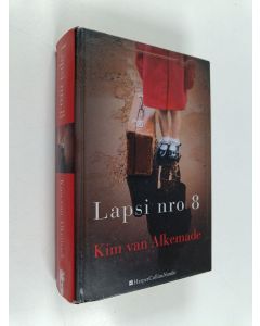 Kirjailijan Kim van Alkemade käytetty kirja Lapsi nro 8 - Lapsi numero 8