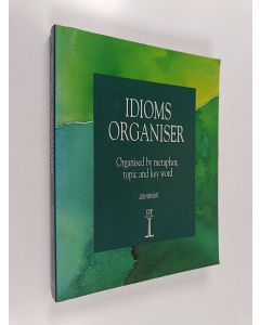 Kirjailijan Jon Wright käytetty kirja Idioms organiser : organised by metaphor, topic and key word