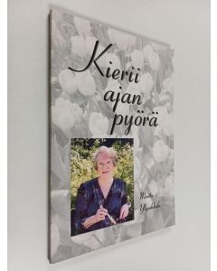 Kirjailijan Martta Ylipahkala käytetty kirja Kierii ajan pyörä