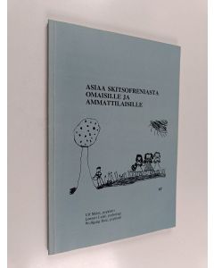 Kirjailijan Ulf Malm käytetty kirja Asiaa skitsofreniasta omaisille ja ammattilaisille