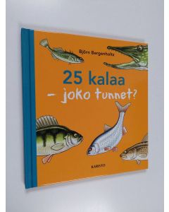 Kirjailijan Björn Bergenholtz käytetty kirja 25 kalaa : joko tunnet?
