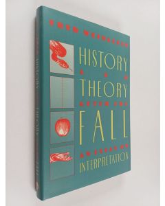 Kirjailijan Fred Weinstein käytetty kirja History and Theory After the Fall : An Essay on Interpretation