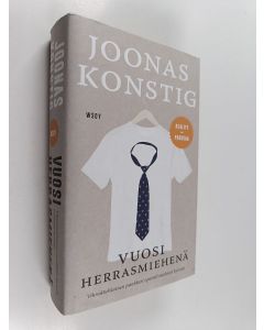 Kirjailijan Joonas Konstig käytetty kirja Vuosi herrasmiehenä : kertomus siitä, kuinka entinen punkkari opetteli miehisiä hyveitä