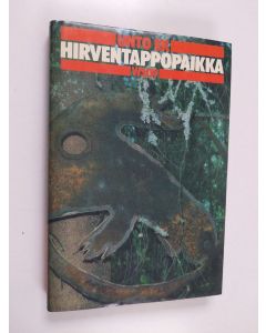 Kirjailijan Unto Ek käytetty kirja Hirventappopaikka