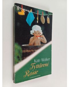 Kirjailijan Kate Walker käytetty kirja Tyttäreni Rosie