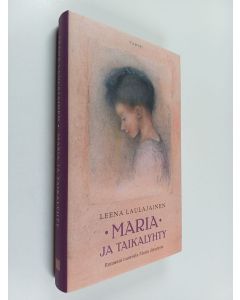 Kirjailijan Leena Laulajainen käytetty kirja Maria ja taikalyhty : romaani nuoresta Maria Jotunista