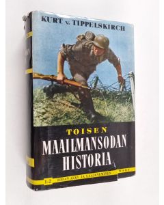 Kirjailijan Kurt von Tippelskirch käytetty kirja Toisen maailmansodan historia 1-2 : Saksan alkumenestykset ; Sota laajenee