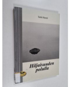 Kirjailijan Terhi Hursti käytetty kirja Hiljaisuuden polulla