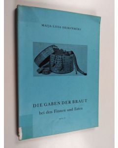 Kirjailijan Maija-Liisa Heikinmäki käytetty kirja Die Gaben der Braut bei den Finnen und Esten : Teil 2: Brauchformen, Motive der Traditionsträger und die diesbezüglichen Veränderungsprozesse