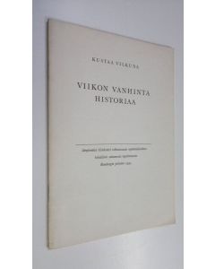 Kirjailijan Kustaa Vilkuna käytetty teos Viikon vanhinta historiaa